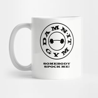 Damn-It Gym "Somebody Spock Me!" Mug